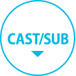 CAST/SUB